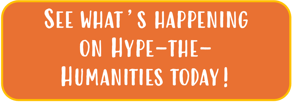 See what's happening on hype the humanities today